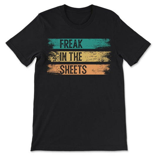 freak in the sheets Gift Tee - Unisex T-Shirt - Black