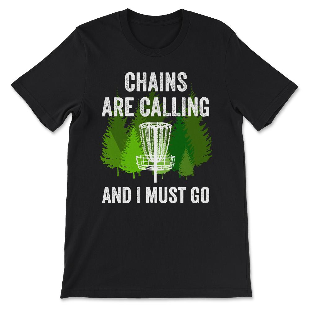 Funny Disc Golf Gift Chains are Calling and I Must Go Folf Frolf Game - Black