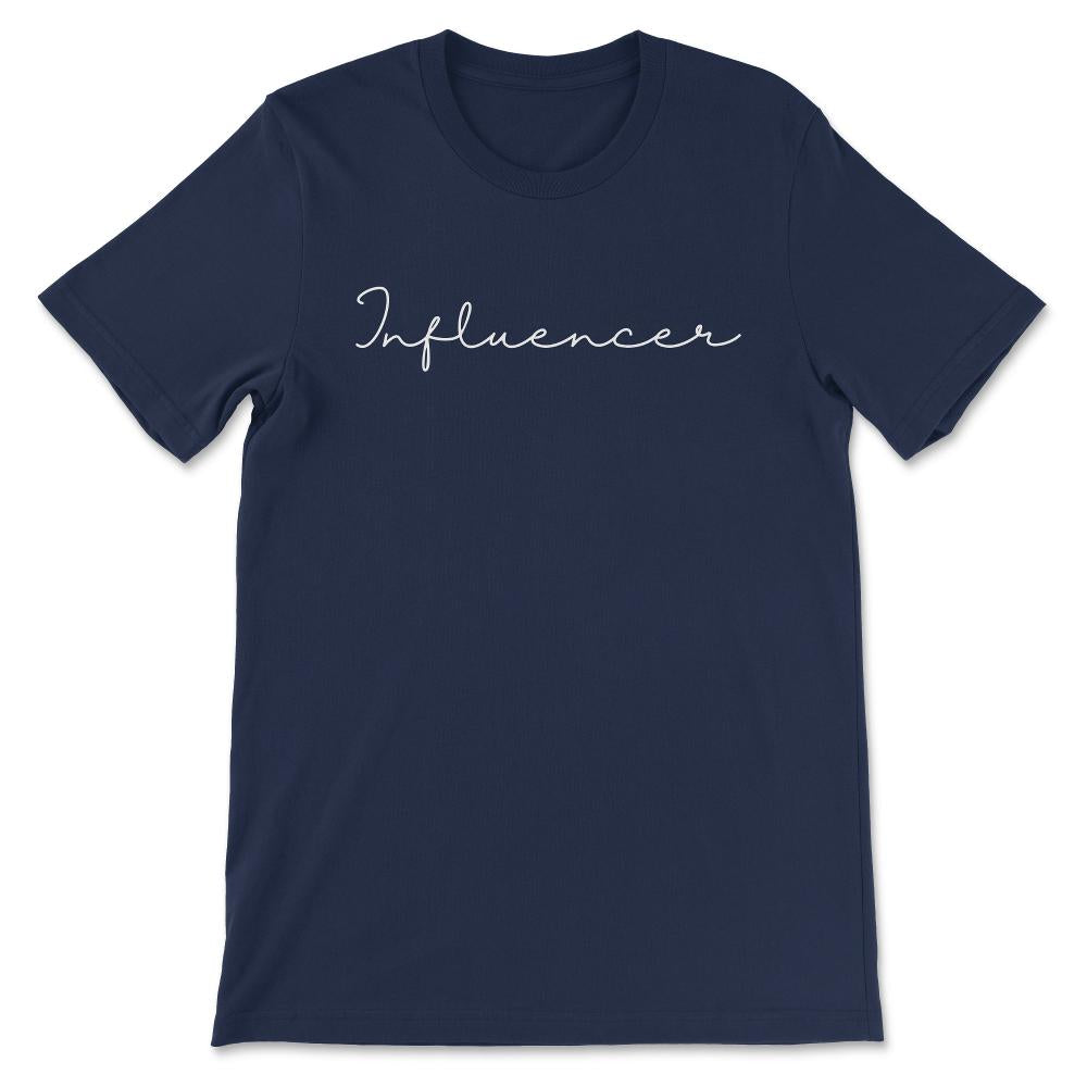 Influencer - Internet Social Media Influencer Gift Tee - Unisex - Navy