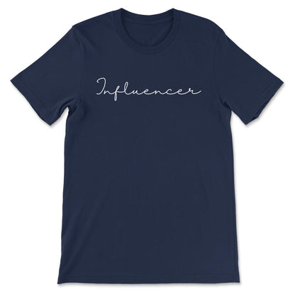 Influencer - Internet Social Media Influencer Gift Tee - Unisex - Navy