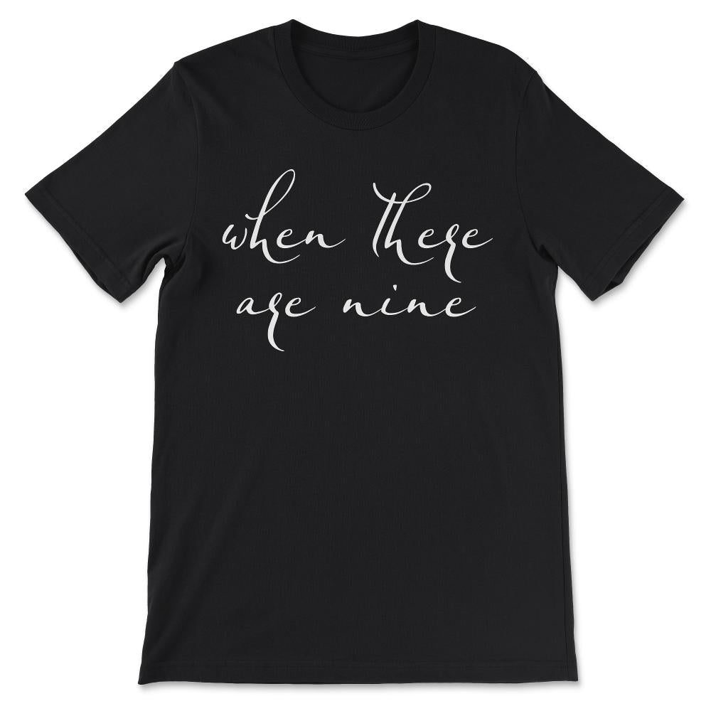 When There Are Nine - RBG Quote - Social Justice and Equality Gift - Black