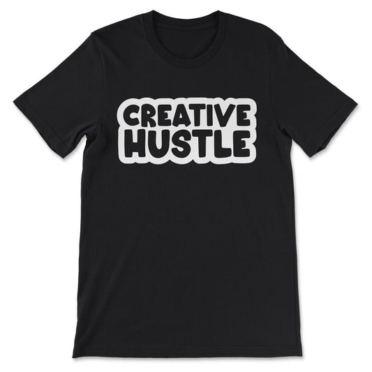 creative hustle white Gift Tee - Unisex T-Shirt - Black