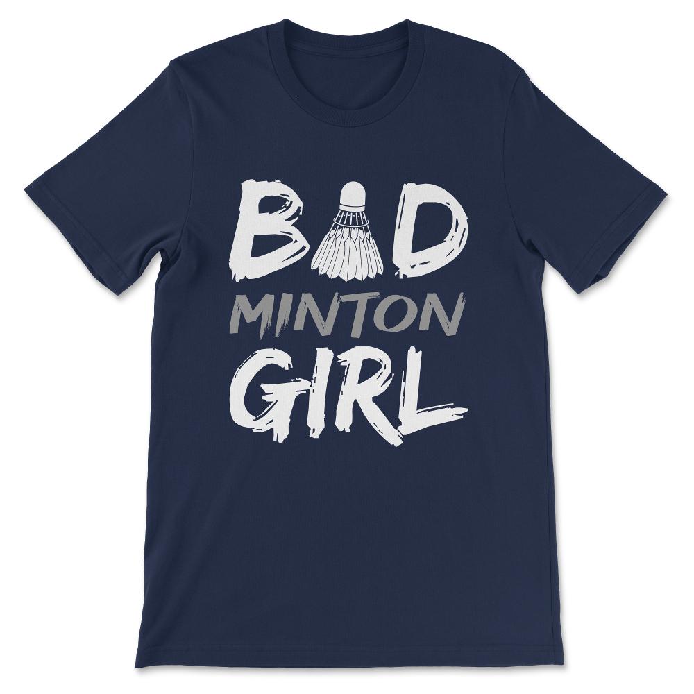 Badminton Girl Bad Girl Bad Minton Girl Badminton Player Gift Tee - - Navy