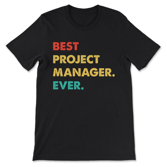 best project manager Gift Tee - Unisex T-Shirt - Black