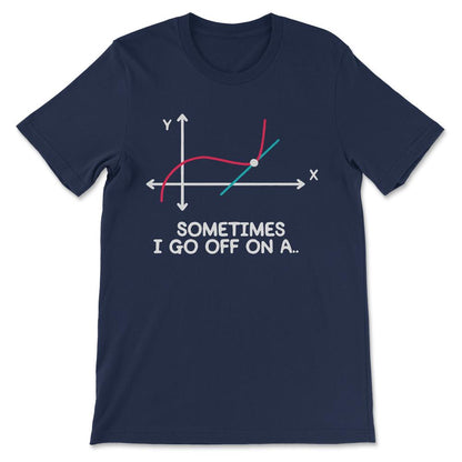sometimes i go off on a Gift Tee - Unisex T-Shirt - Navy