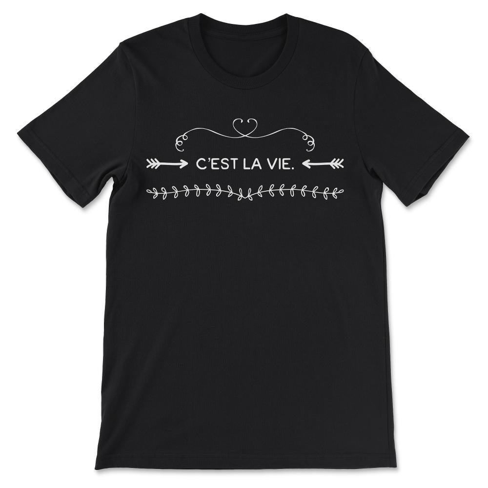 C Est La Vie Shirt 5 Gift Tee - Unisex T-Shirt - Black