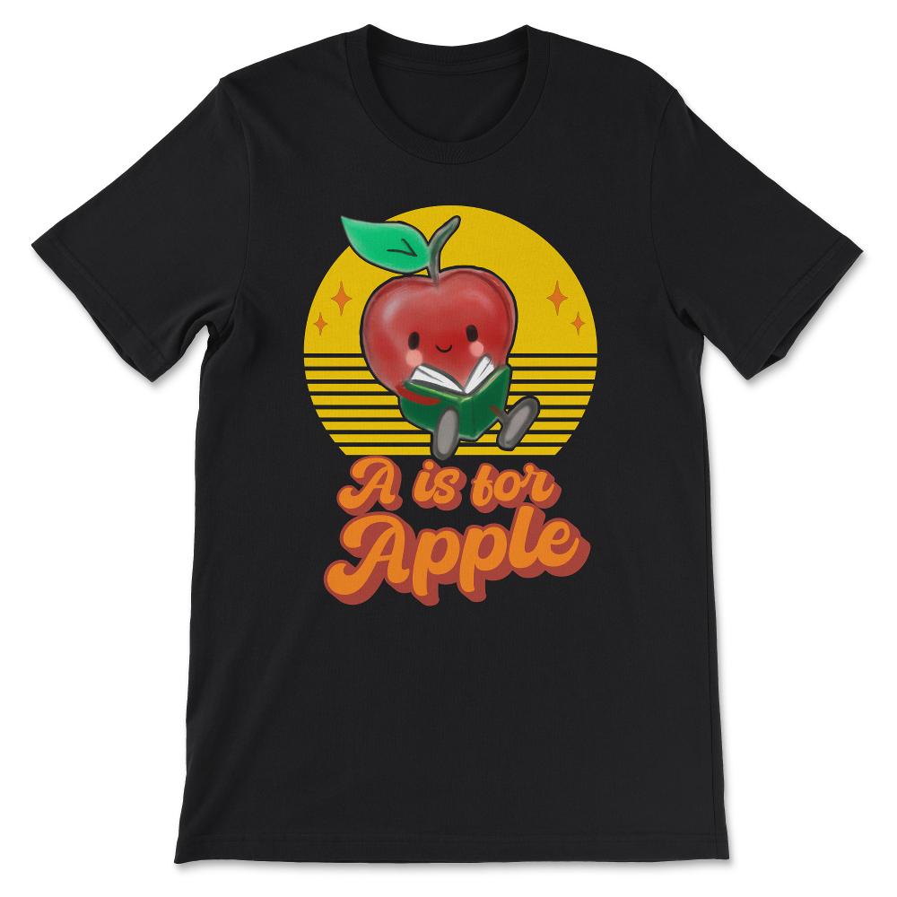 A is for Apple - Toddler Kindergarten Preschool Teacher Gift Tee - - Black