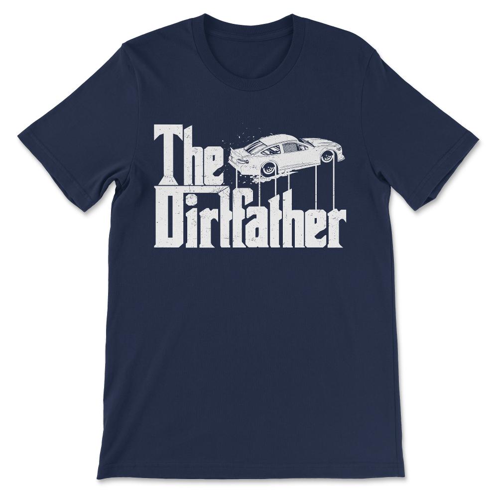 The Car Dirtfather Car Racing Sport Enthusiast Turbo Race Gift Tee - - Navy