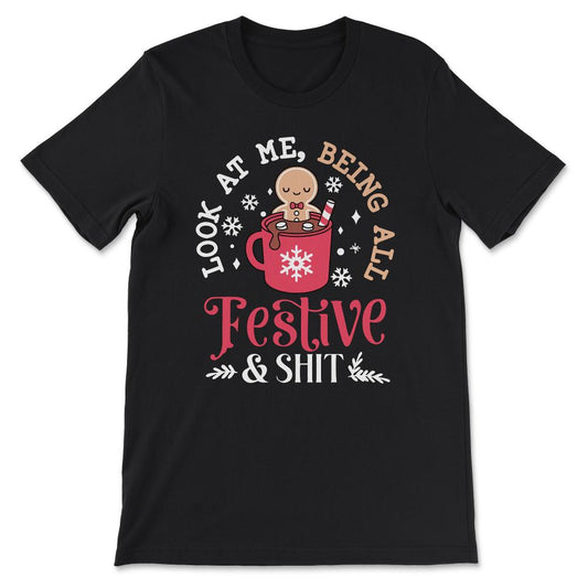 look at me being all festive & shirt Gift Tee - Unisex T-Shirt - Black