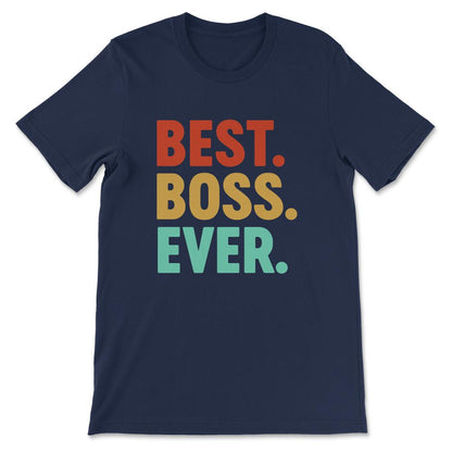 The Best Boss Ever Manager Boss CEO Lady Male Men Women Gift Tee - - Navy