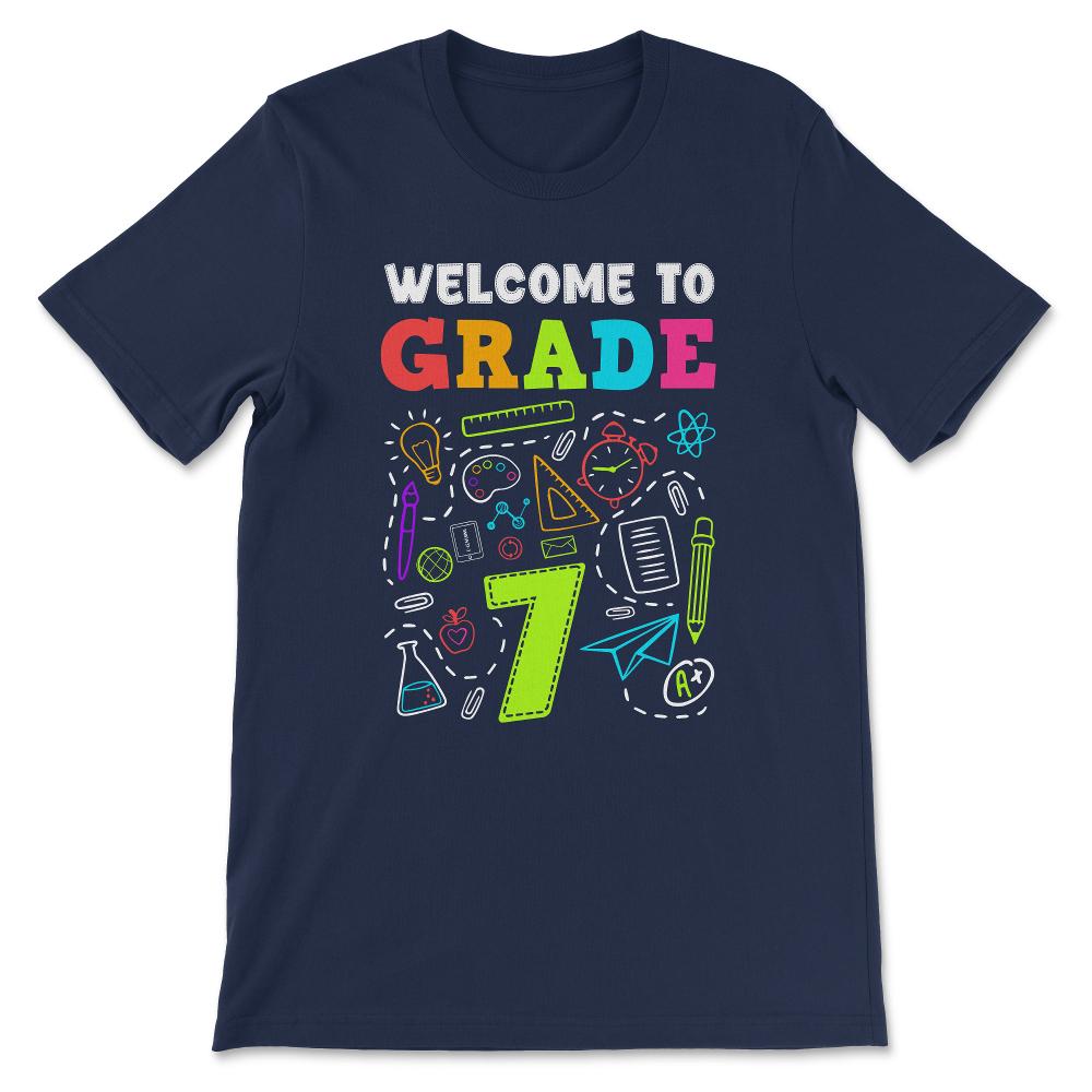 Welcome Grade 7th Grade 7th Student Grade 7th Class Gift Tee - Unisex - Navy