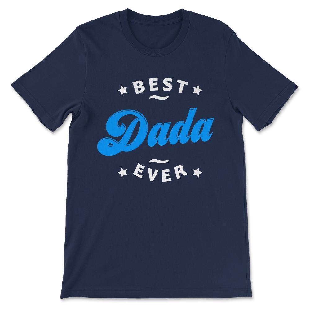 Best Dada Ever Best Grandfather Ever Father's Day Grandpa Gift Tee - - Navy