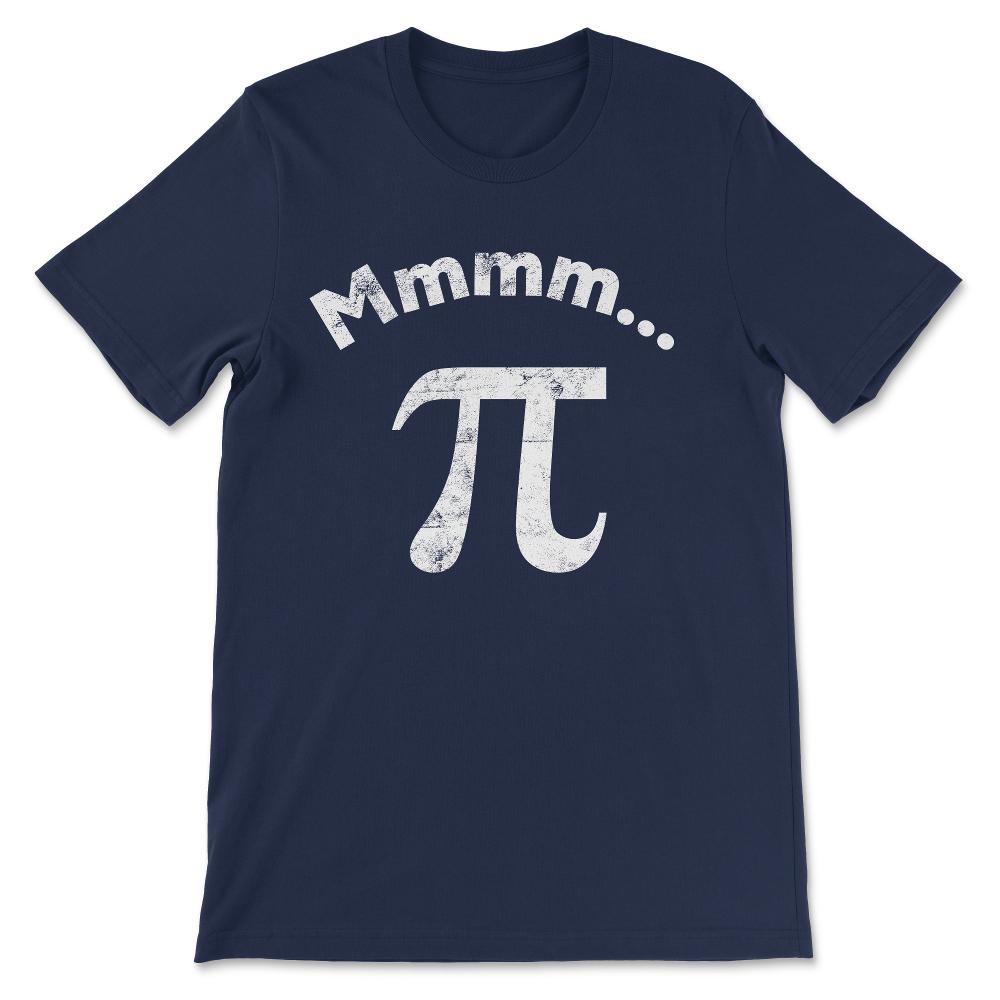 Mmm pi design and funny pi day graphics distressed Mmmm pi tee Gift - Navy