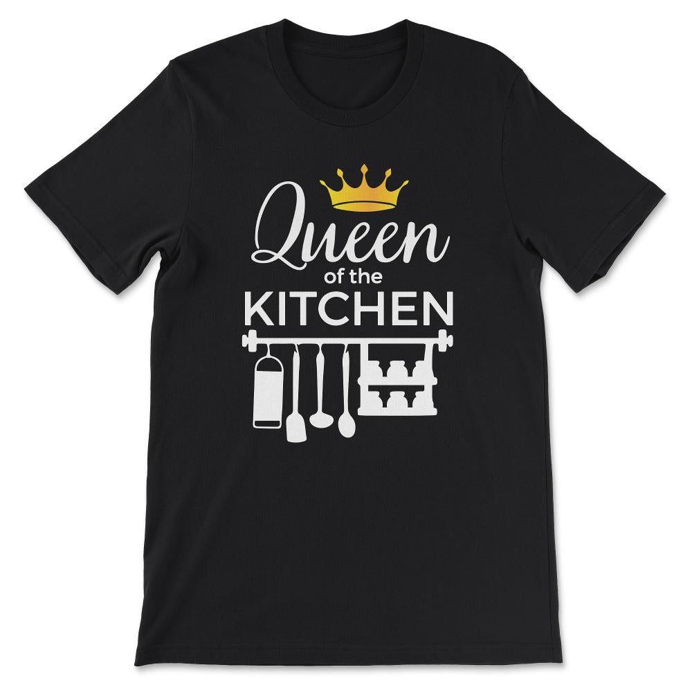 Queen Of The Kitchen Culinarian House Wife Chef Women Cook Gift Tee - - Black