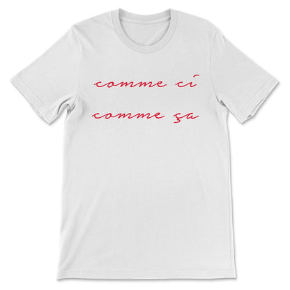 Vintage French Phrase Comme Ci Comme Ça Famous French Gift Gift Tee - - White