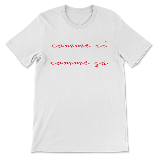 Vintage French Phrase Comme Ci Comme Ça Famous French Gift Gift Tee - - White