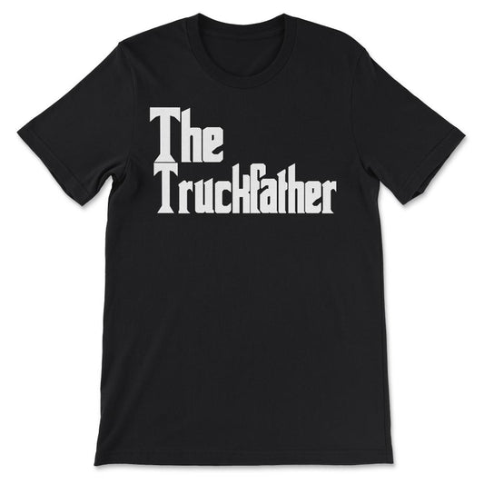 Truck Truckfather - Funny Dad Father UTE Pickup Trucker Gift Tee - - Black