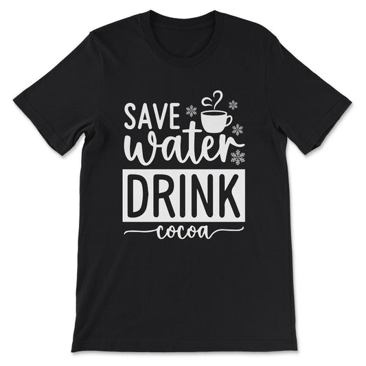 save winter drink cocoa Gift Tee - Unisex T-Shirt - Black