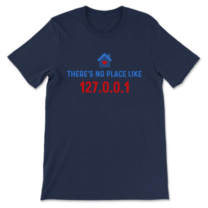 Programmer - No Place like 127.0.0.1 - Linux Geek Nerd Gift Tee - - Navy