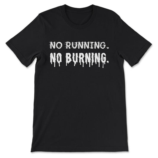 No Running No Burning Shirt 3 Gift Tee - Unisex T-Shirt - Black