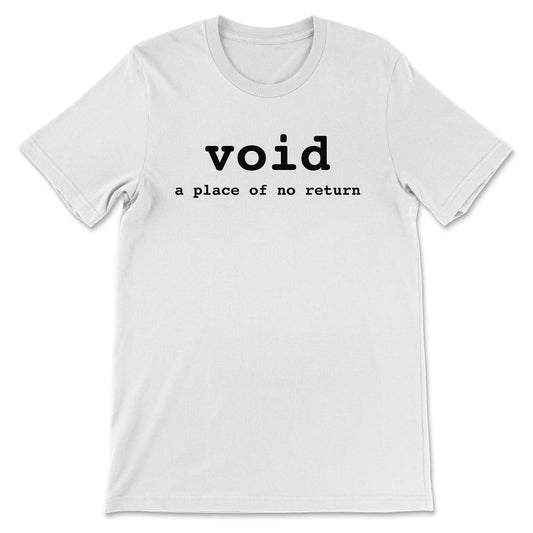 Void A Place of No Return Sticker 2 Gift Tee - Unisex T-Shirt - White