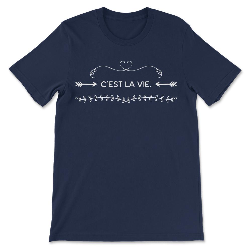 C Est La Vie Shirt 5 Gift Tee - Unisex T-Shirt - Navy