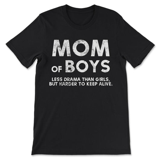 Mom Of Boys Less Drama Than Girls Best Mom Ever Mother Of Sons Gift - Black