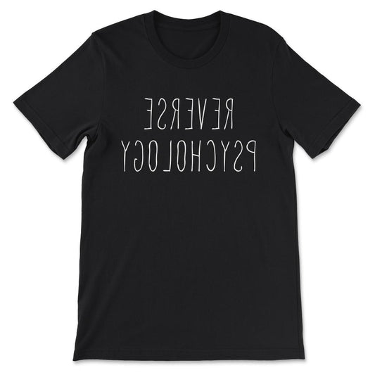 Psychology - Reverse Psychology Student Teacher Researcher Gift Tee - - Black