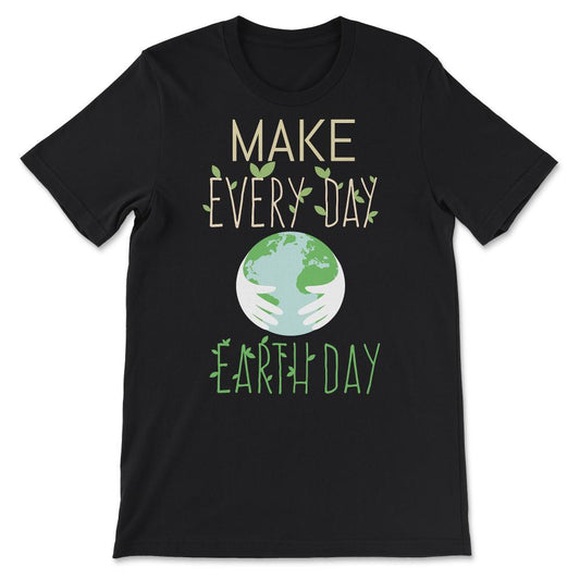 make every day for tee Gift Tee - Unisex T-Shirt - Black