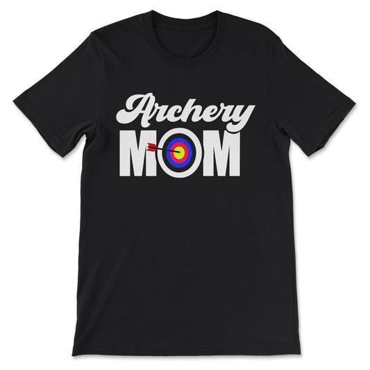 Archery Mom Archery Woman Archery Mother Archery Mama Player Gift Tee - Black