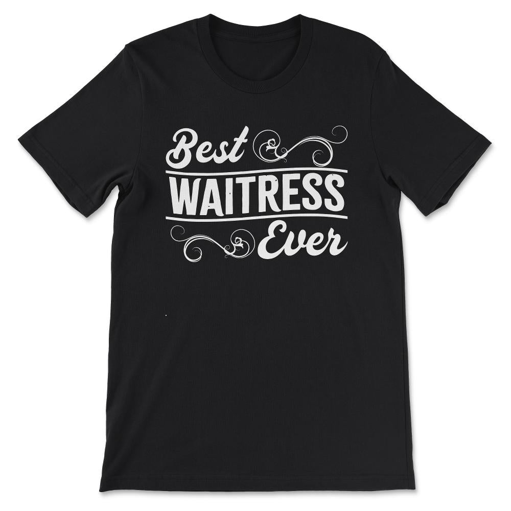 Best Waitress Ever Favourite Waitress Restraunt Waitress Gift Tee - - Black