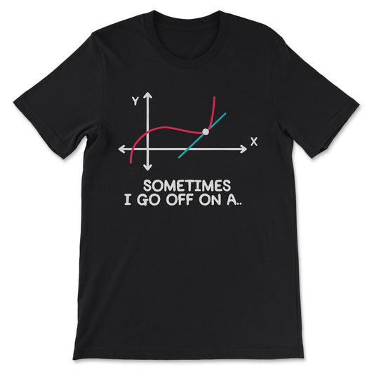 sometimes i go off on a Gift Tee - Unisex T-Shirt - Black