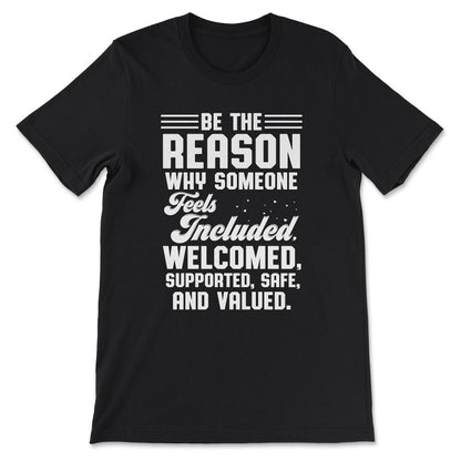 Someone Feeling Included Welcomed Supported Safe Valued Gift Tee - - Black