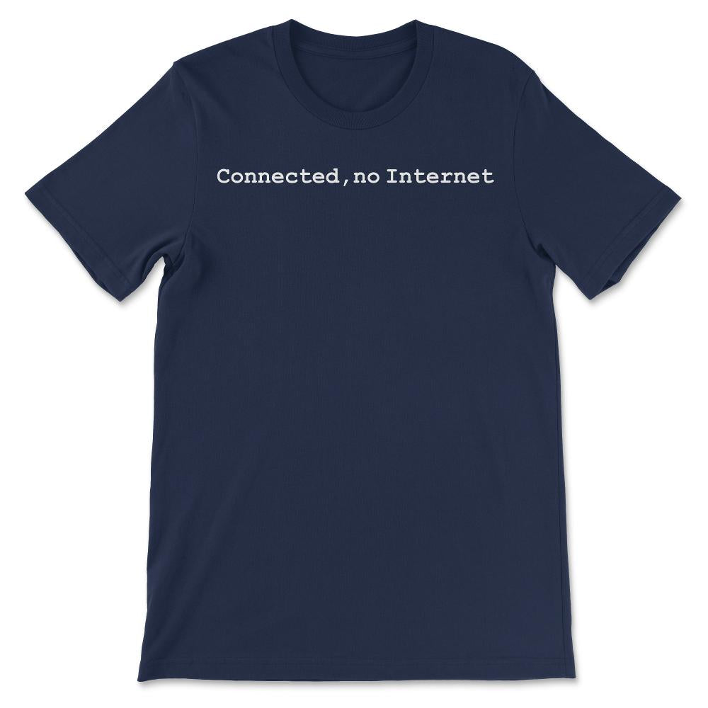 Funny Internet Connected Offline Funny Internet Connection Gift Tee - - Navy