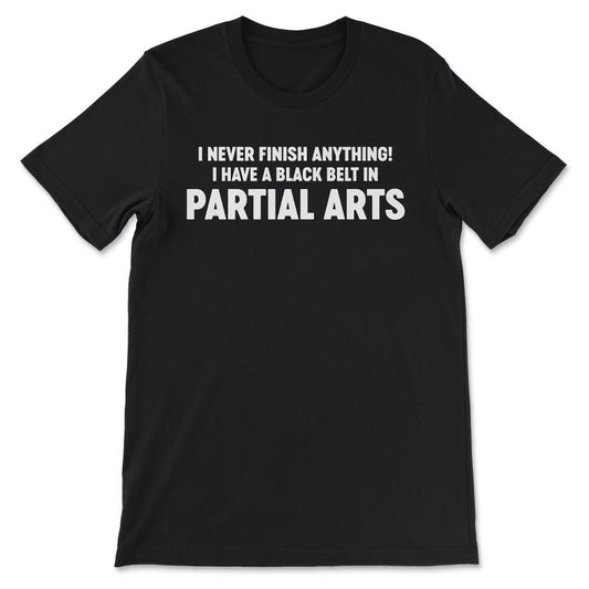 i never finish Gift Tee - Unisex T-Shirt - Black