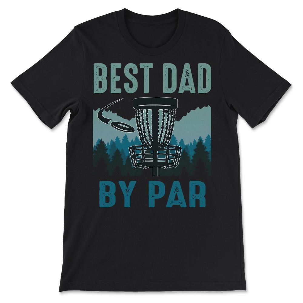 Disc Golf Dad Disc Golf Father Disc Golf Parents Player Team Gift Tee - Black