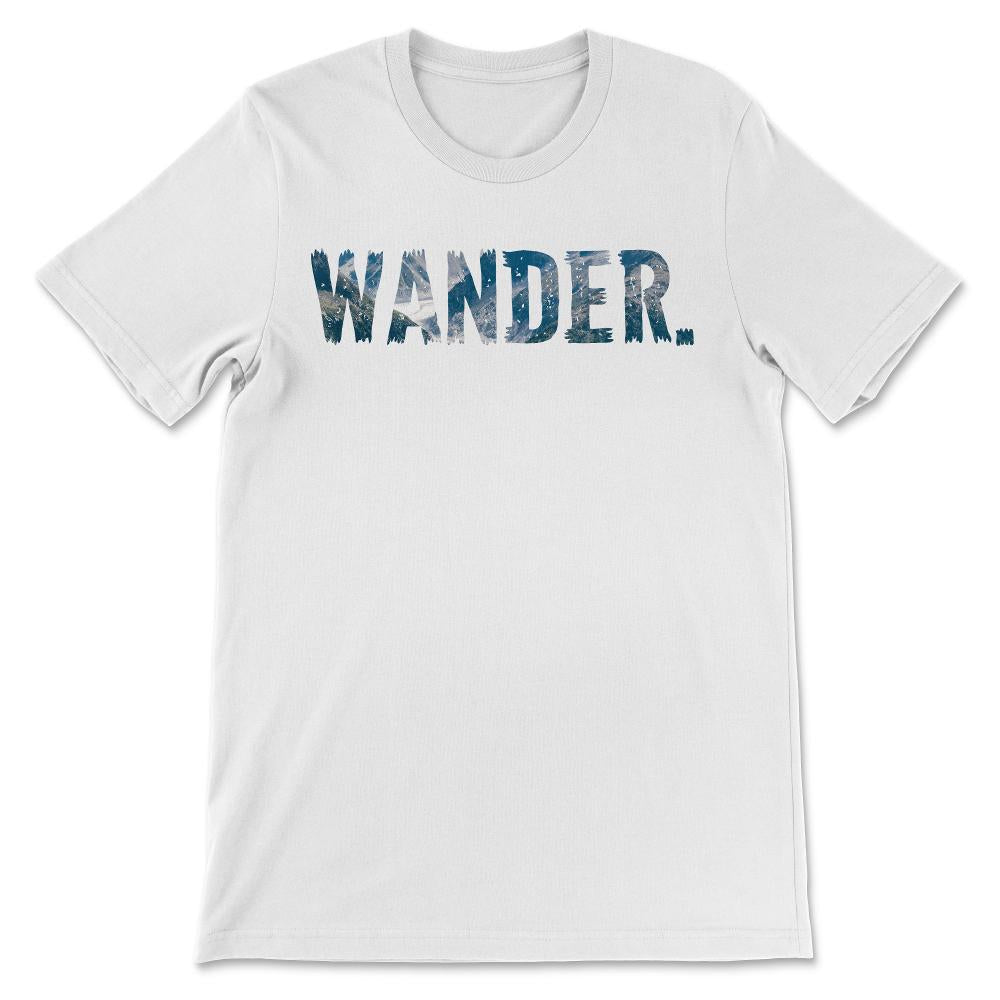 Wander Mountains Beach Hiking Camping Wander Not Lost print Gift Tee - White